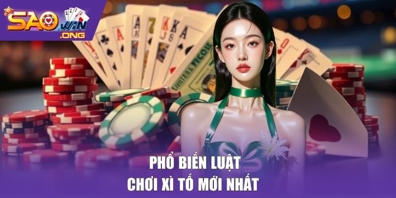 Phổ biến luật chơi Xì Tố mới nhất